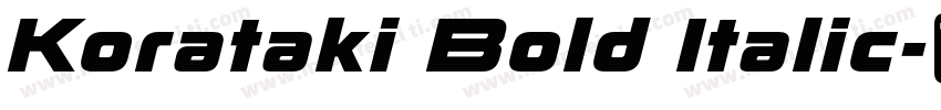 Korataki Bold Italic字体转换
